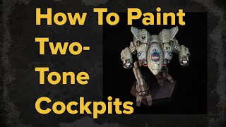 How To Paint TwoTone Cockpit Reflections | Battletech Miniatures