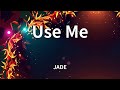 JADE Use Me Lyrics mp3