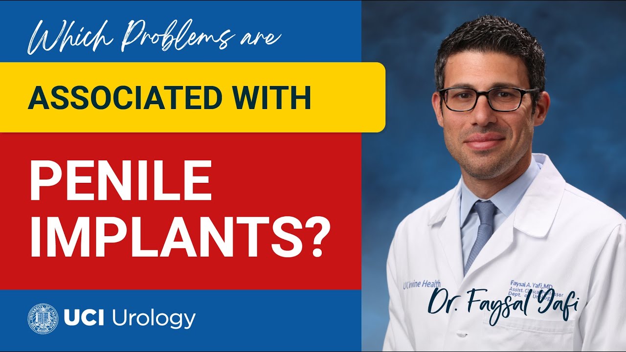 Which Problems are Associated With Penile Implants? by Dr. Faysal A. Yafi - UCI Urology