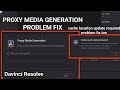 Proxy media failed to generate for the files fix  cache location update required davinci resolve 