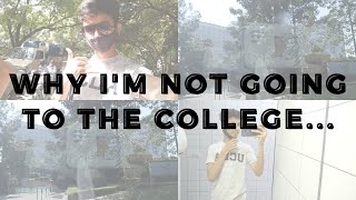 Why I'm not going to the college