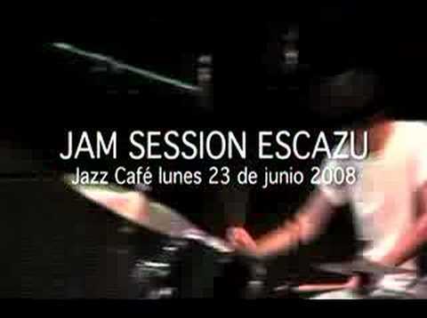 JAZZ CAFE/ESCAZU/JAM SESSION/LUNES 23 DE JUNIO 2008/