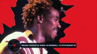 MICHAEL JACKSON VS  QUEEN  VS  ROCKWELL    DJ DITCH MASHUP 2024