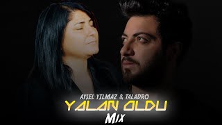 Taladro & Aysel Yılmaz - YALAN OLDU (Mix) Resimi