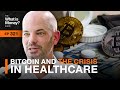 Bitcoin and the Crisis in Healthcare with Andy Schoonover (WiM321)