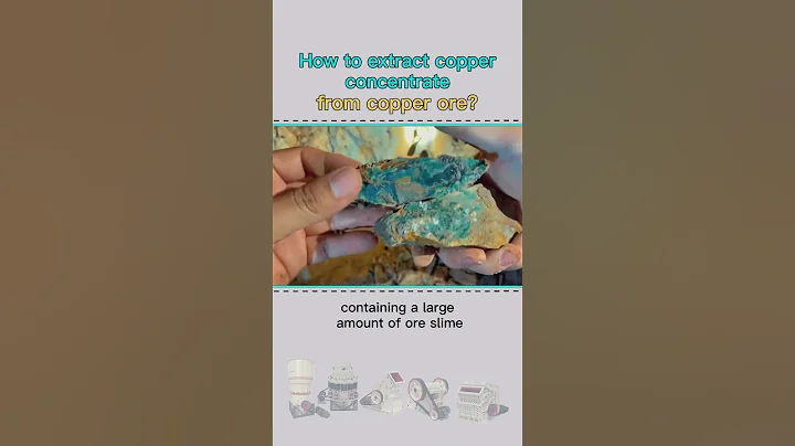 How to extract copper concentrate from copper ore?