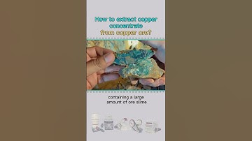 How to extract copper concentrate from copper ore?