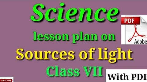 Science lesson plan on sources of light | B.Ed lesson plan | lesson plan for teachers |