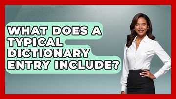What Does A Typical Dictionary Entry Include? - The Language Library