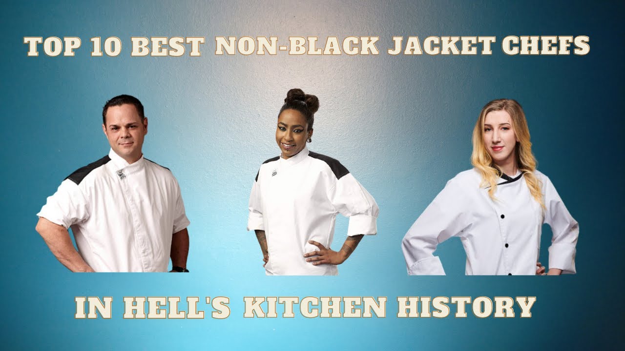 Hell's Kitchen Top 10 Best NonBlack Jacket Chefs YouTube