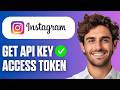 How To Get Instagram API Key (Access Token) (Full Guide 2026)