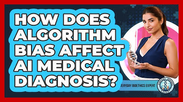 How Does Algorithm Bias Affect AI Medical Diagnosis? - Everyday Bioethics Expert