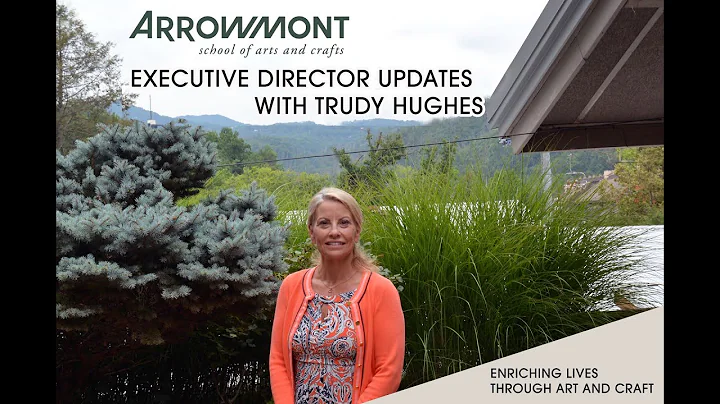 A Message from Trudy Hughes, Arrowmont Executive D...
