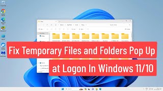 Fix Temporary Files and Folders Pop Up at Logon In Windows 11 / 10