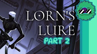 Nvm I rule at this game (Lorne's Lure VOD Part 2)