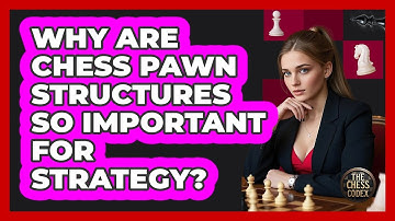 Why Are Chess Pawn Structures So Important For Strategy? - The Chess Codex