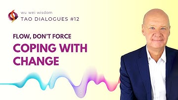 Dancing With Change | How to Find Ease & Flow in a World of Upheaval | Tao Dialogues