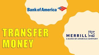 How To Transfer money from Merrill to Bank of America?
