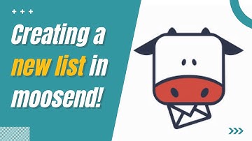 Moosend Tutorials - Creating a New List