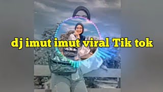 DJ IMUT IMUT TIK TOK VIRAL 30 DETIK