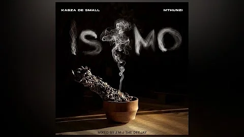 Kabza De Small & Mthunzi - Isimo EP Mixed by J.M.J The Deejay