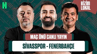 Si̇vasspor - Fenerbahçe Maç Önü Erdal Vahi̇d Alper Öcal Fi̇kret Tolunay Bi̇zi̇m Lokal