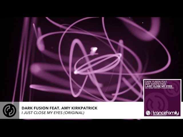 Dark Fusion Feat. Amy Kirkpatrick - I Just Close My Eyes