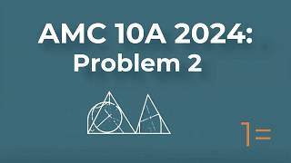 AMC 10A 2024: Problem 2 Breakdown