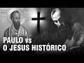 APÓSTOLO PAULO vs JESUS HISTÓRICO - Prosa Crítica 3 (p5) 👥