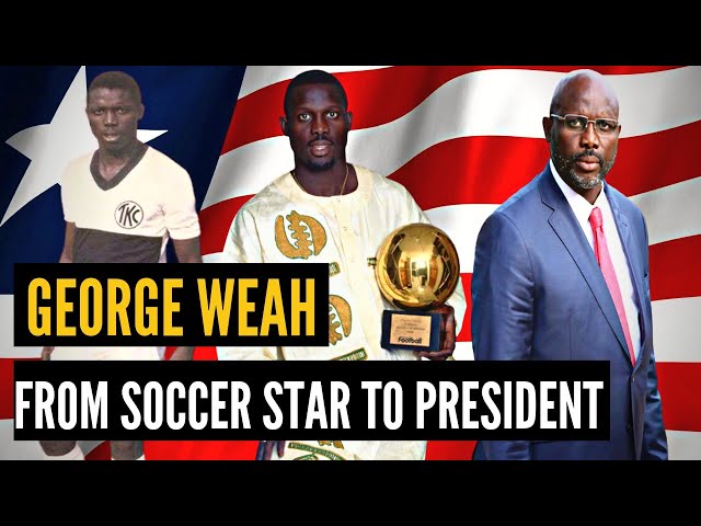 The Rise of GEORGE WEAH: From Soccer Star to PRESIDENT of LIBERIA class=