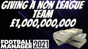 FM21 Experiment: Giving A Non-League Team £1,000,000,000? - Football Manager 2021 Experiment