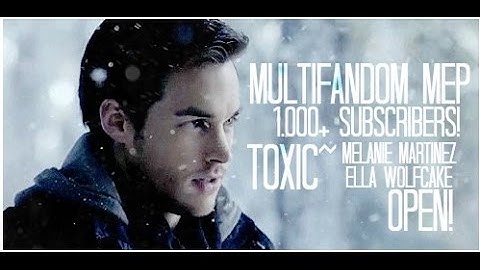 Multifandom MEP - Toxic [FULL]