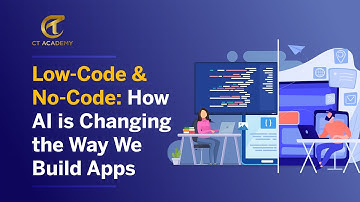 Low-Code & No-Code: How AI is Changing the Way We Build Apps | CT Academy