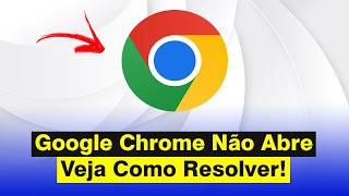 Google Chrome No Abre  Como Resolver atualizado 2026