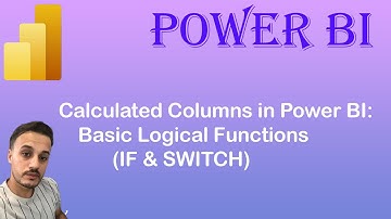 Creating Calculated Columns in Power BI Using Basic Logical Functions (IF & SWITCH)- 2025
