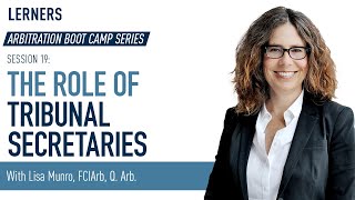 The Role of Tribunal Secretaries | Arbitration Boot Camp Session 19