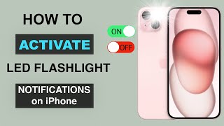 How to Turn ON/OFF LED Flashlight Notifications on iPhone? Activate LED Flashlight Alerts on iPhone