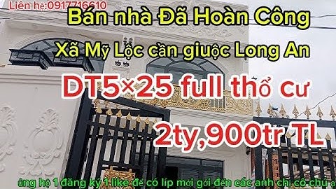 Nhà Đất Duyên Toàn: Bán nhà Đã Hoàn Công xã mỹ lộc cần giuộc Long An,5×25full thổ,2ty,900(Ms77)