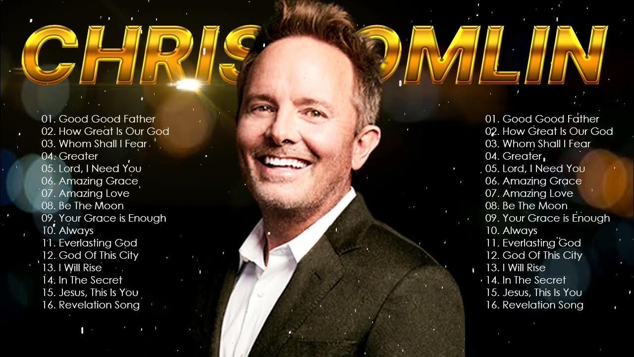 Chris Tomlin Best Playlist Of Gospel Songs Most Popular Chris