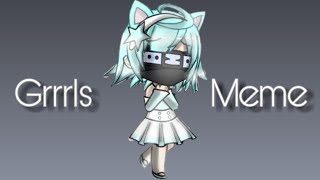 Grrrls Meme {Gachaverse} BLOOD WARNING!!