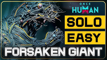 How to DEFEAT The Forsaken Giant - SOLO & EASY in Once Human