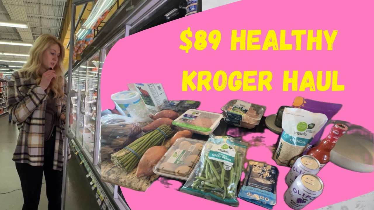 Budget Grocery Shopping at Kroger (Under $100 Healthy Haul + Nutrition Tips)