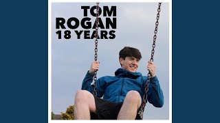 Video thumbnail of "Tom Rogan - 18 Years"