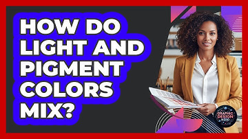 How Do Light And Pigment Colors Mix?