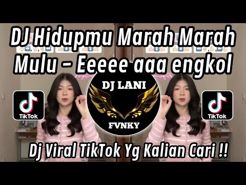 DJ EEEE A ENGKOL HIDUPMU MARAH MARAH MULU BUANG BUANG WAKTU VIRAL TIKTOK TERBARU 2026
