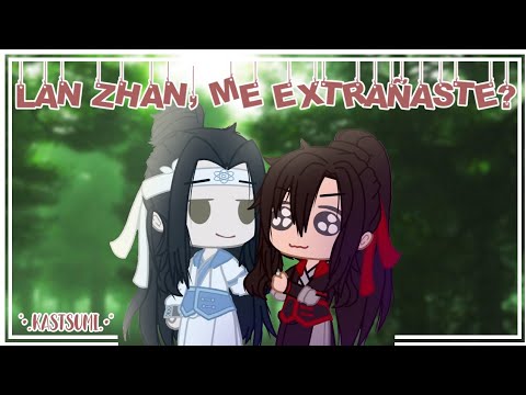 Lan Zhan, ¿Me Extrañaste?🌹||MDZS-WangXian||GC-Meme||Pasado||Original ...