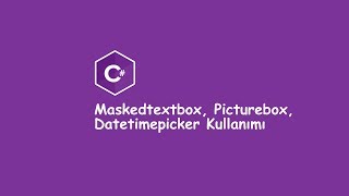 C# Ders-4 (Maskedtextbox, Picturebox ve Datetimepicker Kullanımı)