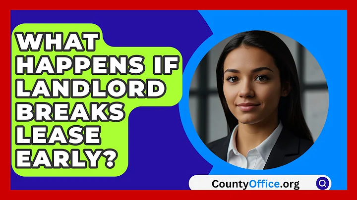 What Happens If Landlord Breaks Lease Early? - CountyOffice.org