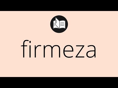 Video: ¿Qué significa firmeza?