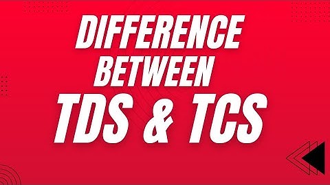 What is the difference between TDS and TCS